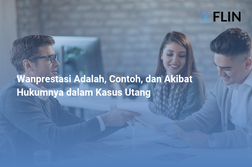Wanprestasi Adalah, Contoh, dan Akibat Hukumnya dalam Kasus Utang